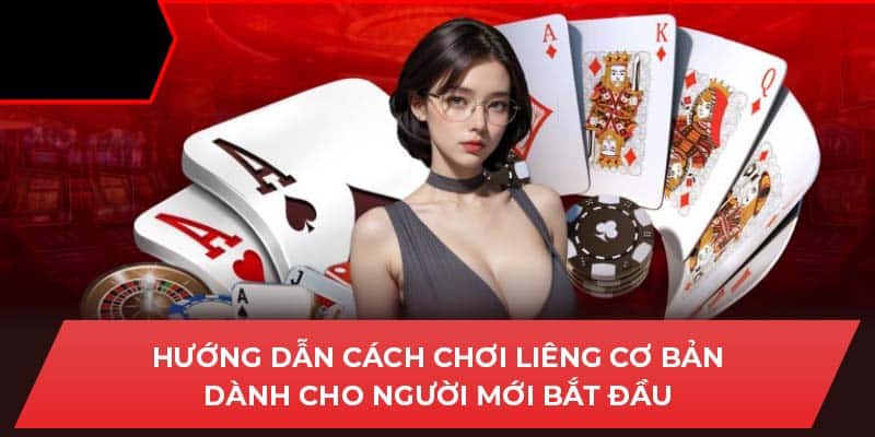 Hướng dẫn cách chơi Liêng cơ bản dành cho người mới bắt đầu