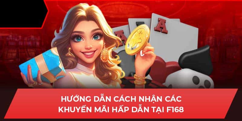 Hướng dẫn cách nhận các khuyến mãi hấp dẫn tại F168